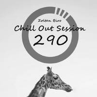 Zoltan Biro - Chill Out Session 290 by Zoltan Biro