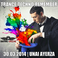 Trance|Techno|Remember Set (143Bpm) | Unai Ayerza | Distrito Groove Radio 30.03.2014 by Unai Ayerza