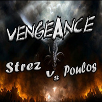 Vengeance - Strez Vs Poulos (...Soon on Versus 04) [BALARACE Prod] by Poulos -UncLOneD-