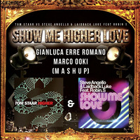 Show Me Higher Love - Gianluca Erre Romano &amp; Marco Ooki Mashup by Marco Ooki