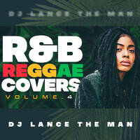 REGGAE RNB COVERS MIX VOL.4 - DJ LANCE THE MAN by DJ LANCE THE MAN