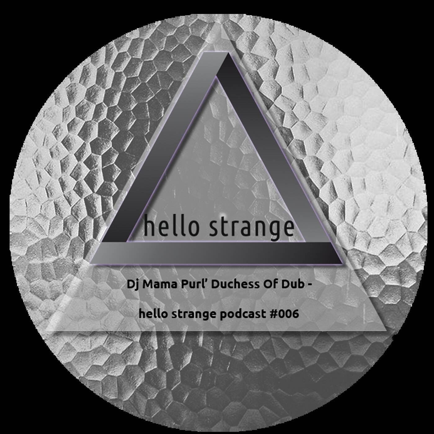 dj mama purl' duchess of dub - hello strange podcast #006 episode artwork