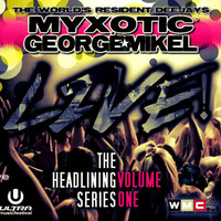 Myxotic & George Mikel LIVE - The Headlining Series - Volume One by Myxotic & George Mikel