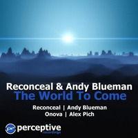 Reconceal & Andy Blueman - The World to Come ( Reconceal Bangin' 2009 mix ) by Reconceal