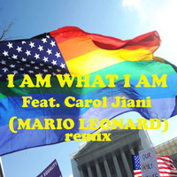 &quot;I AM WHAT I AM&quot; feat. CAROL JIANI (MARIO LEONARD BROADWAY REMIX) snippet by Mario Leonard