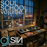 Soul School (Vol.1) by djSinToronto