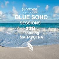 Blue Soho Sessions - 139 Incl. Mahaputra Guestmix by OzzyXPM