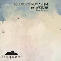 Soulplace - Humanism (Reestar Remix) // The Purr Music // by Reestar