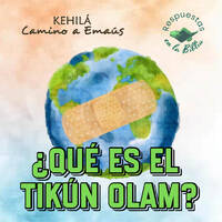 349. ¿Qué es el Tikún Olam? by Kehila Camino a Emaus
