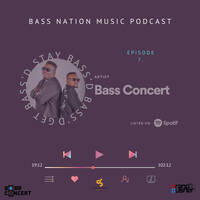 BASS NATION MUSIC PODCAST EPISODE 7- Mixed by [Bass Concert] by Bass Nation Music Podcast