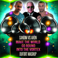 Sandim Vs Aron - Make The World Go Round Into The Vortex (Dufort Mash) preview by Mauro Dufort