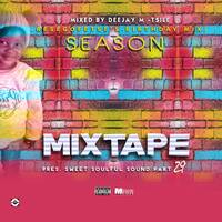 Season Mixtape Pres. Sweet Soulful Sound Part 29 Mixed By Deejay M-Tsile(Resegofetse's Birthday Mix) by Deejay M-Tsile ZA
