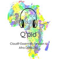 Cloud9 Essentials Session 6 (Afro Deep Mix By Q'pid) by Cloud9 Essentials