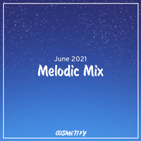 Melodic Mix - June 2021 by Cerulean