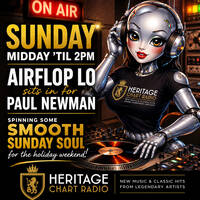 Paul Newman's Holiday Smooth Sunday ft. Cyber Sweetheart 'Airflop Lo' on Heritage Chart Radio - 30th August 2026 by Paul Newman