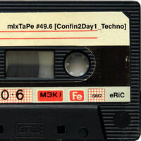 mIxTaPe #49.6 [Techno_Confin2Day1] by eRiC mIxTaPe