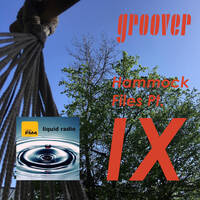Groover - Hammock Files Pt. IX - presented on FM4 Liquid Radio 05022023 by groover