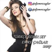 Türkçe Remix Set 2017 [Emre Çağlar Türkçe Pop 2017 Mix Türk Pop] by Emre Çağlar Officiall ✪
