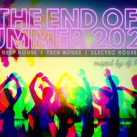 THE END OF SUMMER 2022 - mixed by RAFF [ House / Deep / Tech / Electro / EDM ] by RAFF