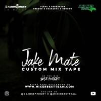 Jake_Mate_Custom_Mix_Tape_@DJJOSEKNIGHT_@MIXERBESTTEAM .mp3 by MIXER BEST TEAM