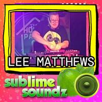 Lee Matthews - Live on Sublime Soundz - Friday 29th May 2026 - 16:00 - 17:00 by Sublime Soundz