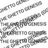 The Ghetto Genesis
