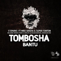 Tombosha Bantu - G'Sparks Feat Mike Shisha, Super Tonton (DJ Satelite & Wilson Kentura Remix) by djsatelite