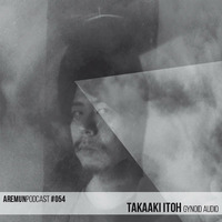 Aremun Podcast 54 - Takaaki Itoh (Gynoid Audio) by Aremun Podcast