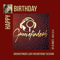 ★Groovefinder Lady BB Birthday Session 2015★ by Dj Matz