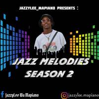JazzyLee_Mapiano - Jazz Melodies Season 2 by JazzyLee_Mapiano
