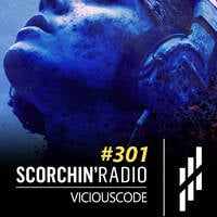 Scorchin' Radio 301 - ViciousCode by ViciousCode
