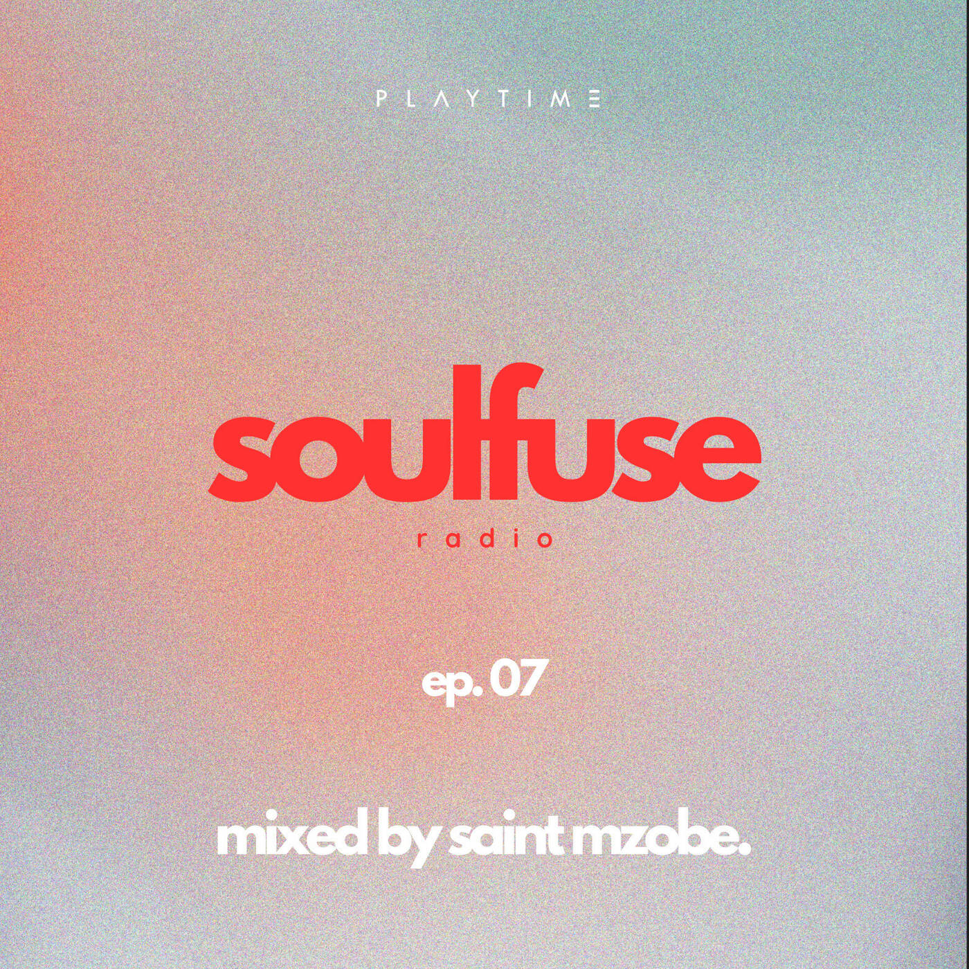 Soulfuse Radio - 007 - Mixed by Saint Mzobe - A Neo Soul & Chill Mix | PLAYTIME