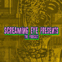 Screaming Eye Presents: The Podcast Ep 007 by Screaming Eye Press