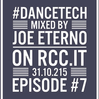 #DANCETECH episode 007 by joe eterno (DJ since MCMLXXX)