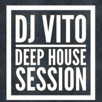 DJ Vito - Deep House Session by DJ Vito
