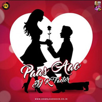 Paas Aao Close In The Club - R Factor Remix by DJ R Factor