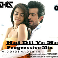 Hai Dil Ye Mera - Progressive Mix [DJ ASHIS] by DJ ASHIS
