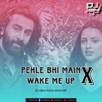 Pehle Bhi Main X Wake Me Up - DJ Abhi India Mashup by DJ ABHI INDIA