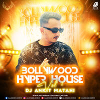 Bollywood Hyper House Vol. 1 - DJ Ankit Matani