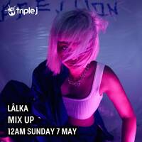 Triple J Mix Up - LÂLKA (07.05.2023) by djsets4u