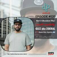 DHPS Podcast Episode #020 Part II (Resident Mix) - mixed &amp; compiled by GUZZ aka ZIDERAL (Buenos Aires, Argentina) [D Junction Label] by DHPS Podcast, 2026