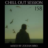 Zoltan Biro - Chill Out Session 158 by Zoltan Biro