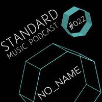Standard Music Podcast 022 - NO NAME by Standard Music Bucharest