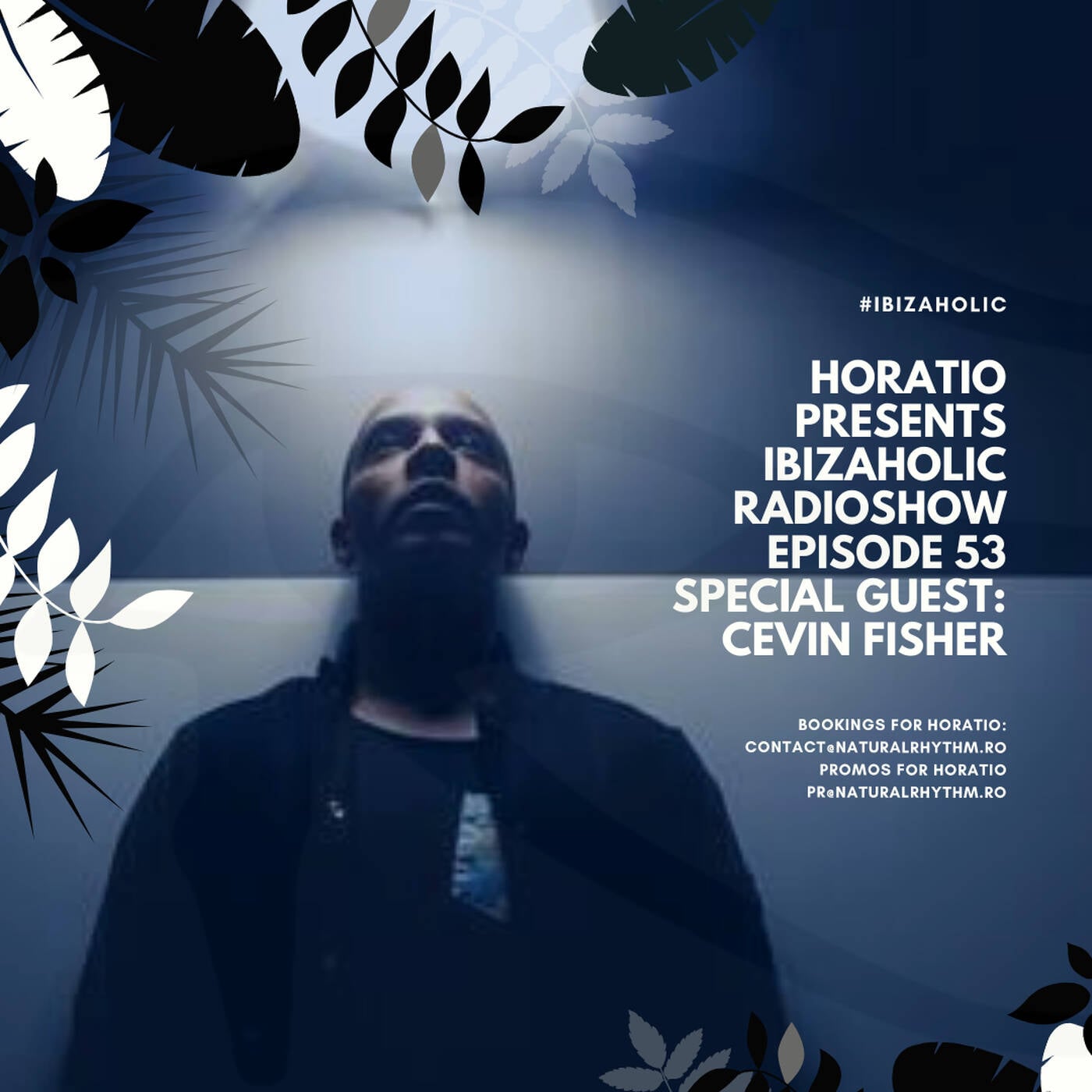 Horatio Presents Ibizaholic Radioshow Episode 53 + Special Guest CEVIN FISHER episode artwork