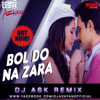 Bol Do Na Zara - Azhar - DJ ASK by Aviistic