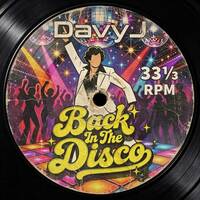 Davy J - Back In The Disco! by Davy J