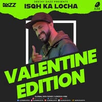 Isqh Ka Locha (Valentine Edition) - DJ Dazz