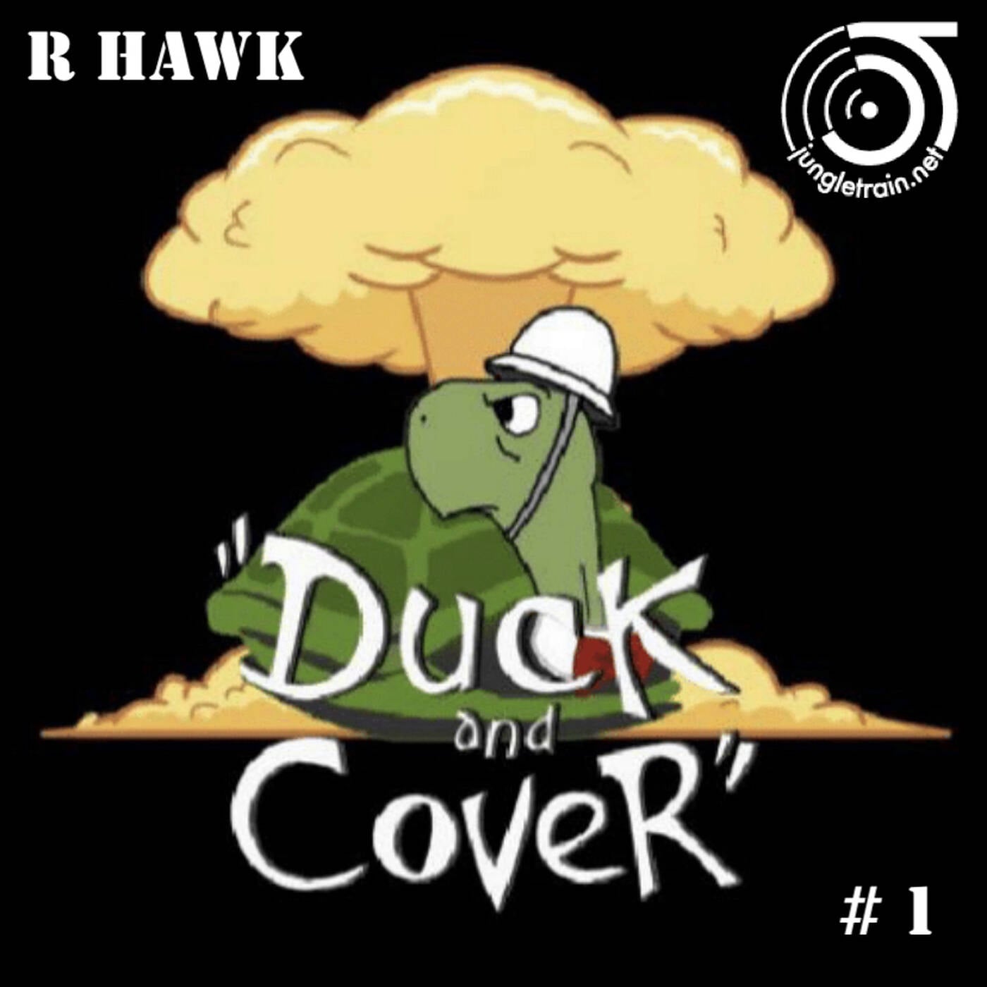 R Hawk - Duck and Cover #1 - jungletrain.net 30 Nov 2022 episode artwork