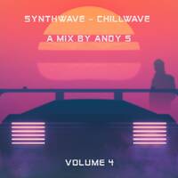 Synthwave - Chillwave Volume 4 - A Mix By Andy S by Andy S