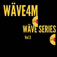 Wäve4m - Wäve Series Vol 3 by Wäve4m